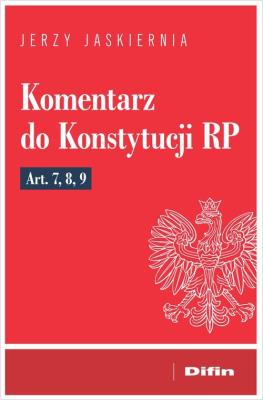 Komentarz do Konstytucji RP art. 7, 8, 9. Autor: Jaskiernia Jerzy. SmakLiter.pl Okładka książki Komentarz do Konstytucji RP art. 7, 8, 9