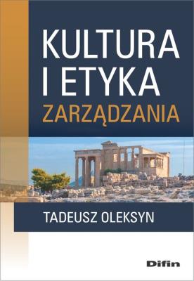 Kultura i etyka zarządzania. Autor: Oleksyn Tadeusz. SmakLiter.pl Okładka książki Kultura i etyka zarządzania