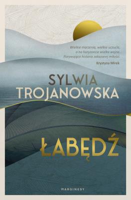 Łabędź. Autor: Sylwia Trojanowska. SmakLiter.pl Okładka książki Łabędź