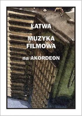 Łatwa Muzyka filmowa na akordeon. Autor: Piotr Śmiejczak. SmakLiter.pl Okładka książki Łatwa Muzyka filmowa na akordeon