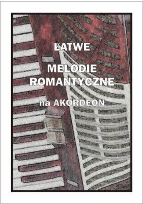 Łatwe melodie romantyczne na akordeon. Autor: Piotr Śmiejczak. SmakLiter.pl Okładka książki Łatwe melodie romantyczne na akordeon