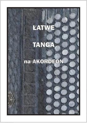 Łatwe Tanga na akordeon. Autor: Piotr Śmiejczak. SmakLiter.pl Okładka książki Łatwe Tanga na akordeon