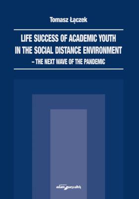 Okładka książki Life success of academic youth in the social distance environment-the next wave of the pandemic