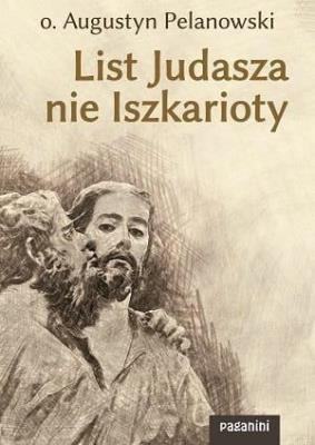 List Judasza nie Iszkarioty w.2021. Autor: Augustyn Pelanowski. SmakLiter.pl Okładka książki List Judasza nie Iszkarioty w.2021