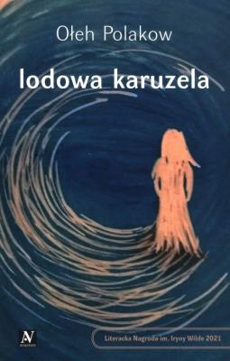 Lodowa karuzela. Autor: Ołeh Polakow. SmakLiter.pl Okładka książki Lodowa karuzela