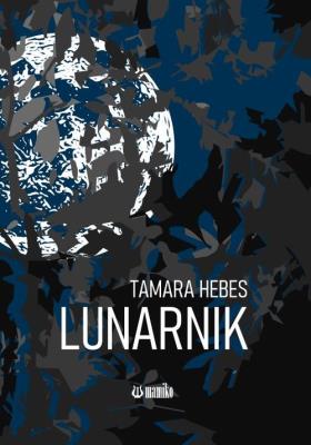 Lunarnik. Autor: Hebes Tamara. SmakLiter.pl Okładka książki Lunarnik