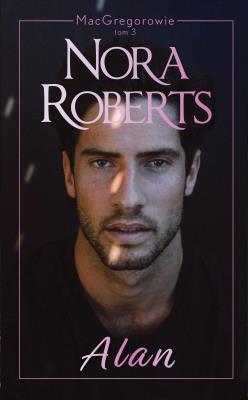 MacGregorowie T.3 Alan. Autor: Nora Roberts, Monika Krasucka. SmakLiter.pl Okładka książki MacGregorowie T.3 Alan