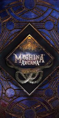 Machina Arcana: Ku wieczności GALAKTA. Wydawca: GALAKTA. SmakLiter.pl Opakowanie Machina Arcana: Ku wieczności GALAKTA