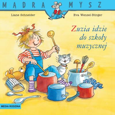 Mądra mysz. Zuzia idzie do szkoły muzycznej. Autor: Liane Schneider, Eva Wencel Burger, Emilia Kledzik. SmakLiter.pl Okładka książki Mądra mysz. Zuzia idzie do szkoły muzycznej