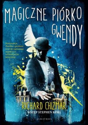 Magiczne piórko Gwendy. Autor: Richard Chizmar. SmakLiter.pl Okładka książki Magiczne piórko Gwendy