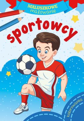 Maluszkowe malowanie. Sportowcy. Autor: WYDAWNICTWO SKRZAT. SmakLiter.pl Okładka książki Maluszkowe malowanie. Sportowcy