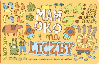 Mam oko na liczby. Autor: Mizielińska Aleksandra, Mizieliński Daniel. SmakLiter.pl Okładka książki Mam oko na liczby