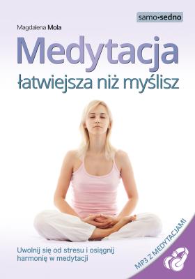 Medytacja łatwiejsza niż myślisz. Autor: Magdalena Mola. SmakLiter.pl Okładka książki Medytacja łatwiejsza niż myślisz
