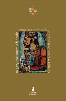 Między realizmem a filozofią Antologia tekstów krytycznych o prozie Bronisława Wildsteina. Autor: Opracowanie zbiorowe. SmakLiter.pl Okładka książki Między realizmem a filozofią Antologia tekstów krytycznych o prozie Bronisława Wildsteina