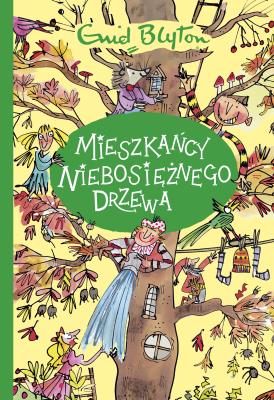 Mieszkańcy Niebosiężnego Drzewa. Autor: Blyton Enid. SmakLiter.pl Okładka książki Mieszkańcy Niebosiężnego Drzewa