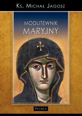 Modlitewnik Maryjny. Autor: Michał Jagosz. SmakLiter.pl Okładka książki Modlitewnik Maryjny