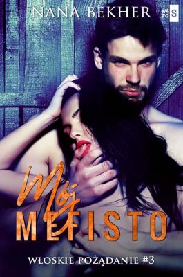 Mój Mefisto. Włoskie pożądanie #3. Autor: Bekher Nana. SmakLiter.pl Okładka książki Mój Mefisto. Włoskie pożądanie #3