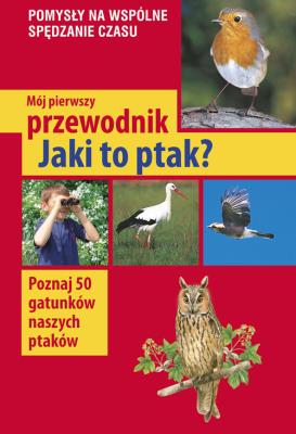 Okładka książki Mój pierwszy przewodnik. Jaki to ptak?