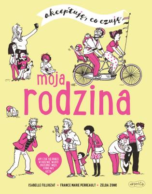 Moja rodzina. Akceptuję, co czuję. Autor: Isabelle Filliozat, VIRGINIE LIMOUSIN, ERIC VEILLE. SmakLiter.pl Okładka książki Moja rodzina. Akceptuję, co czuję