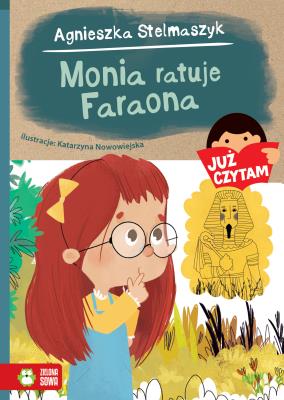 Monia ratuje Faraona. Już czytam. Autor: Stelmaszyk Agnieszka. SmakLiter.pl Okładka książki Monia ratuje Faraona. Już czytam
