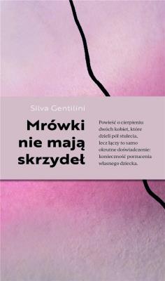 Mrówki nie mają skrzydeł. Autor: Silva Gentilini. SmakLiter.pl Okładka książki Mrówki nie mają skrzydeł