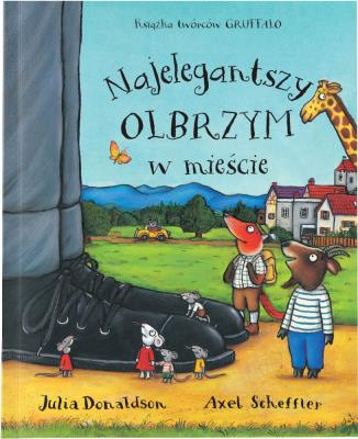 Najelegantszy olbrzym w mieście. Autor: Axel Scheffler Julia Donaldson. SmakLiter.pl Okładka książki Najelegantszy olbrzym w mieście