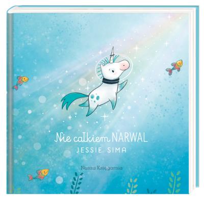 Nie całkiem narwal. Autor: Jessie Sima, Joanna Wajs. SmakLiter.pl Okładka książki Nie całkiem narwal