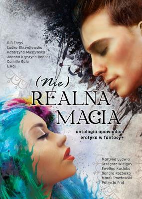 (Nie)realna magia. Autor: Opracowanie zbiorowe. SmakLiter.pl Okładka książki (Nie)realna magia