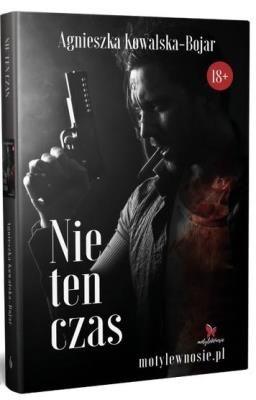 Nie ten czas. Autor: Agnieszka Kowalska-Bojar. SmakLiter.pl Okładka książki Nie ten czas