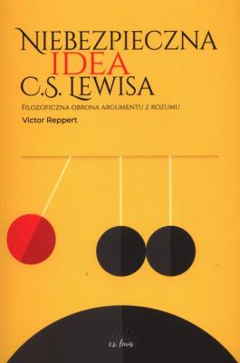 Okładka książki Niebezpieczna idea C.S. Lewisa