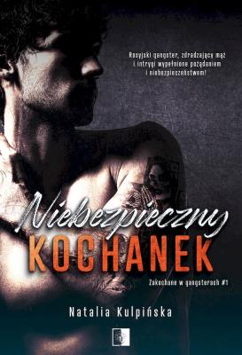 Niebezpieczny kochanek. Tom 1. Autor: Natalia Kulpińska. SmakLiter.pl Okładka książki Niebezpieczny kochanek. Tom 1