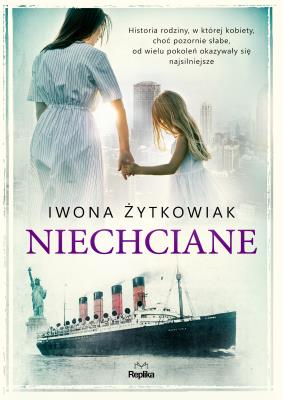 Niechciane. Autor: Żytkowiak Iwona Małgorzata. SmakLiter.pl Okładka książki Niechciane