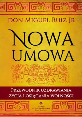 Nowa umowa. Autor: Don Miguel Jr. Ruiz. SmakLiter.pl Okładka książki Nowa umowa
