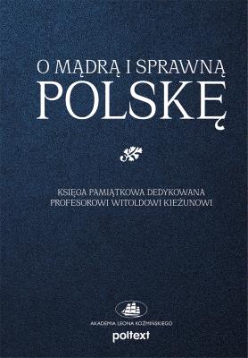 O mądrą i sprawną Polskę. Autor: Opracowanie zbiorowe. SmakLiter.pl Okładka książki O mądrą i sprawną Polskę