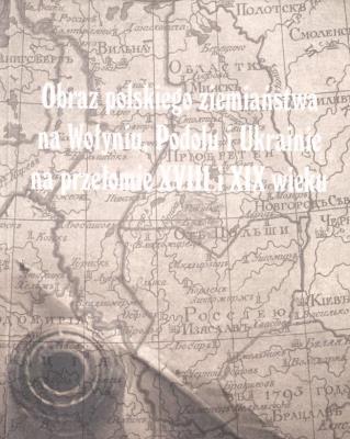 Obraz polskiego ziemiaństwa na Wołyniu, Podolu... Autor:   Praca zbiorowa. SmakLiter.pl Okładka książki Obraz polskiego ziemiaństwa na Wołyniu, Podolu..