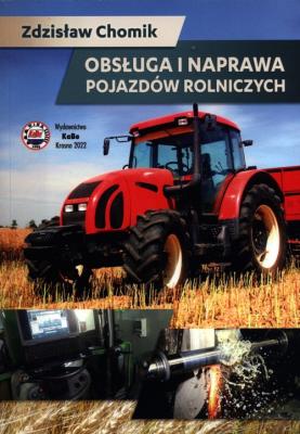 Obsługa i naprawa pojazdów rolniczych. Autor: Zdzisław Chomik. SmakLiter.pl Okładka książki Obsługa i naprawa pojazdów rolniczych