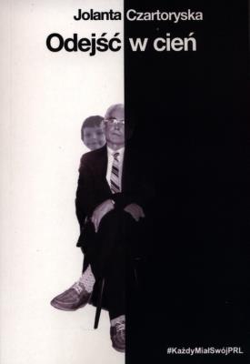 Okładka książki Odejść w cień. Każdy miał swój PRL