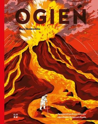 Ogień. Autor: Tyczyńska-Skowrońska Anna, Agata Dudek (ilustr.), Grażyna Małgorzata Nowak. SmakLiter.pl Okładka książki Ogień