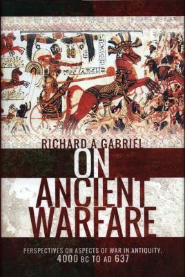 ON ANCIENT WARFARE. Autor: Gabriel Richard A.. SmakLiter.pl Okładka książki ON ANCIENT WARFARE