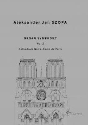 Organ Symphony No. 2 Cathdrale Notre-Dame de.... Autor: Aleksander Jan Szopa. SmakLiter.pl Okładka książki Organ Symphony No. 2 Cathdrale Notre-Dame de...