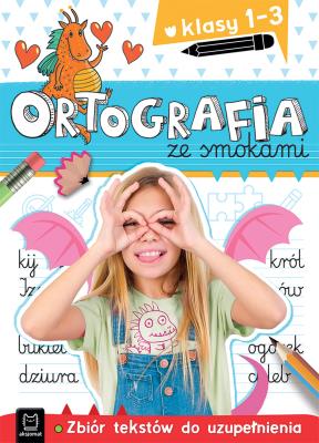 Ortografia ze smokami. Zbiór tekstów do uzupełnienia. Klasy 1-3. Autor: Bogusław Michalec     Marcin Szyma     Grzegorz Petryszak. SmakLiter.pl Okładka książki Ortografia ze smokami. Zbiór tekstów do uzupełnienia. Klasy 1-3