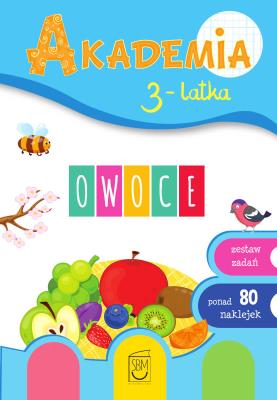 Owoce. Akademia 3-latka. Autor: Ewa Gorzkowska-Parnas, Tomasz Parnas. SmakLiter.pl Okładka książki Owoce. Akademia 3-latka