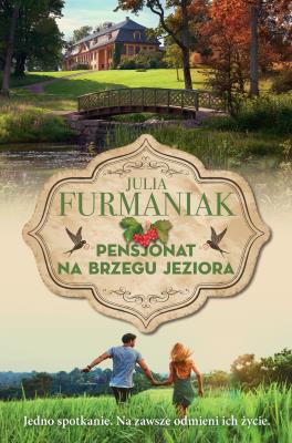Pensjonat na brzegu jeziora. Autor: Julia Furmaniak. SmakLiter.pl Okładka książki Pensjonat na brzegu jeziora
