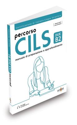 Percorso CILS DUE B2 podręcznik przygotowujący do egzaminu + audio online. Autor: Scafi Simone, Loccisano Lisa. SmakLiter.pl Okładka książki Percorso CILS DUE B2 podręcznik przygotowujący do egzaminu + audio online