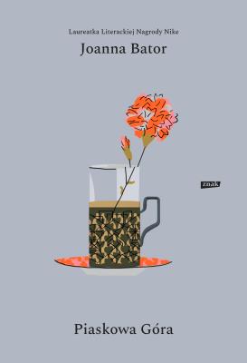 Piaskowa góra. Autor: Joanna Bator. SmakLiter.pl Okładka książki Piaskowa góra