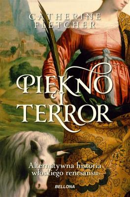 Piękno i terror. Alternatywna historia włoskiego... Autor: Catherine Fletcher. SmakLiter.pl Okładka książki Piękno i terror. Alternatywna historia włoskiego..