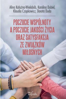 Poczucie wspólnoty a poczucie jakości życia oraz... Autor: Kałużna-Wielobób Alina, Karolina Dubiel, Dorota Duda. SmakLiter.pl Okładka książki Poczucie wspólnoty a poczucie jakości życia oraz..