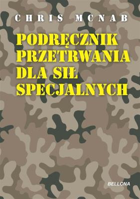 Podręcznik przetrwania dla sił specjalnych. Autor: Chris McNabb. SmakLiter.pl Okładka książki Podręcznik przetrwania dla sił specjalnych