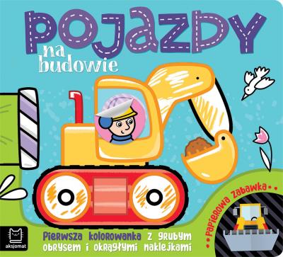 Okładka książki Pojazdy na budowie. Pierwsza kolorowanka z grubym obrysem i okrągłymi naklejkami. Papierowa zabawka
