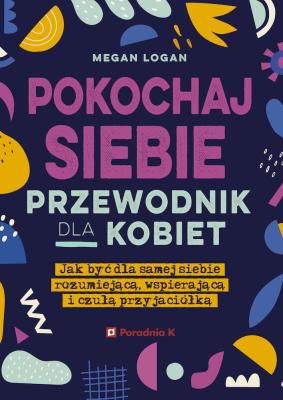 Okładka książki Pokochaj siebie. Przewodnik dla kobiet